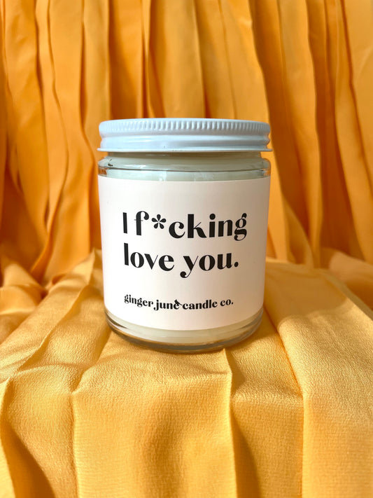 i f*cking love you soy candle
